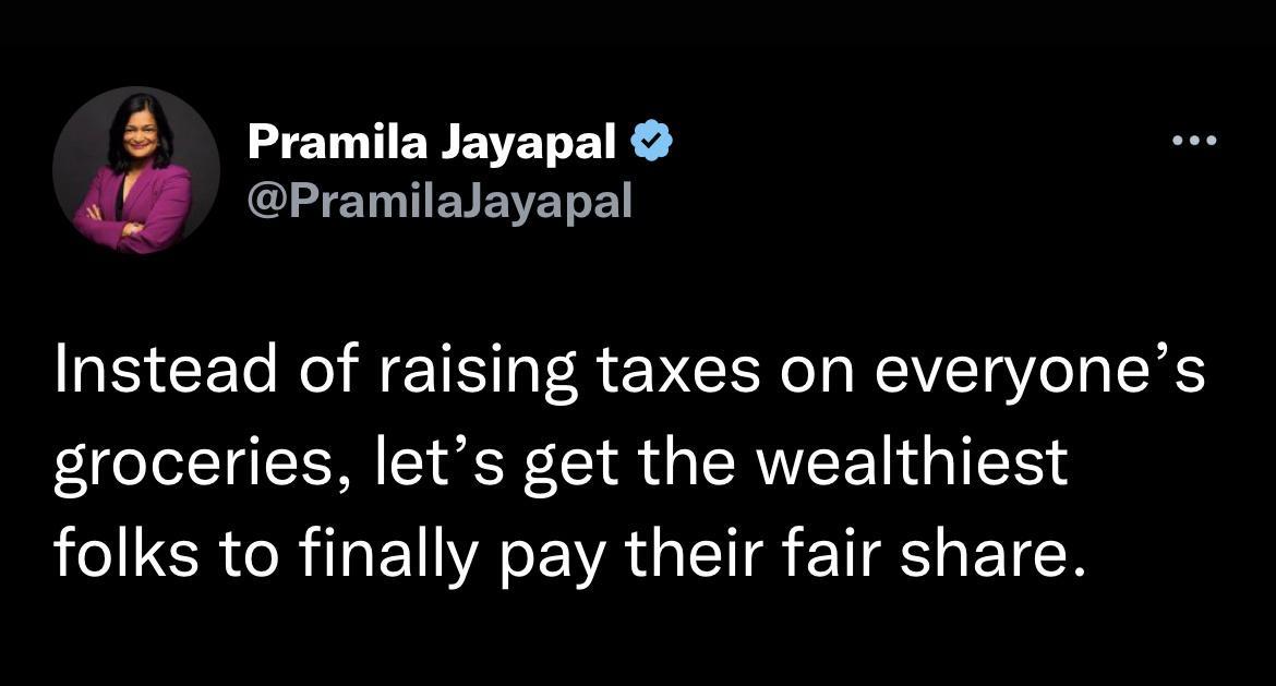 Pramila Jayapal Pramilalayapal Instead of raising taxes on everyones groceries lets get the wealthiest LR RN ET ARG S A ETEN