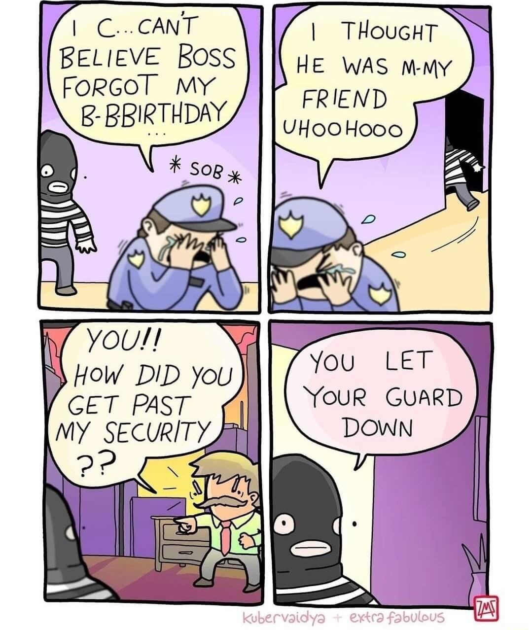 CCANT BELIEVE Boss FORGOT MY B BRIRTHDAY MY SECURITY Jq 22 THouGHT HE WAS MMy FRIEND