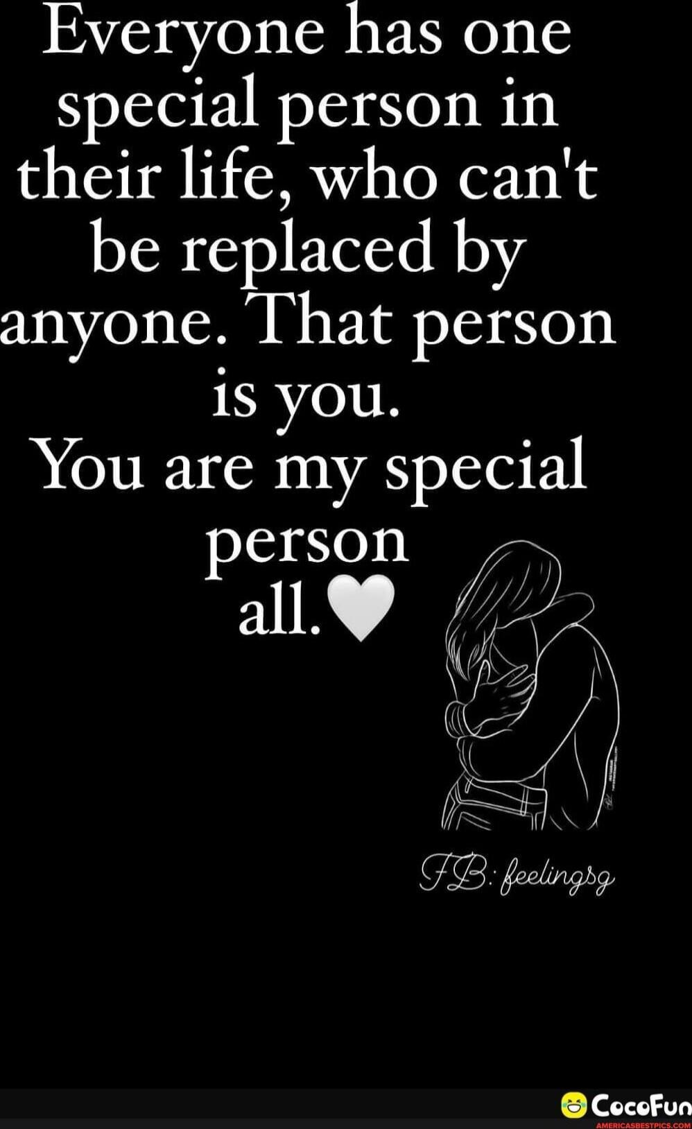 Everyone has one special person in their life, who can't be replaced by anyone. That person is you. You are my special person all.💙