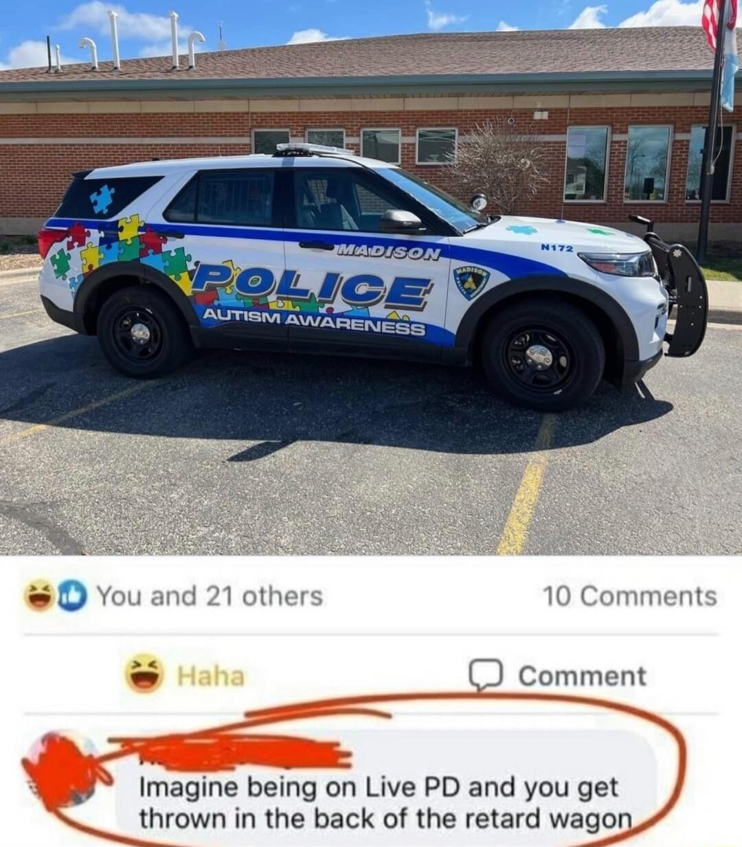 Comment IS Imagine being on Live PD and you get _ thrown in the back of the retard wagon