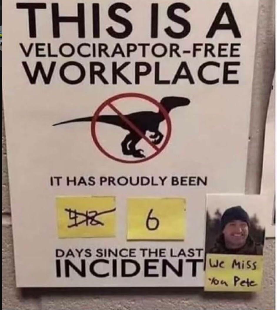 THIS IS A VELOCIRAPTOR FREE WORKPLACE IT HAS PROUDLY BEEN