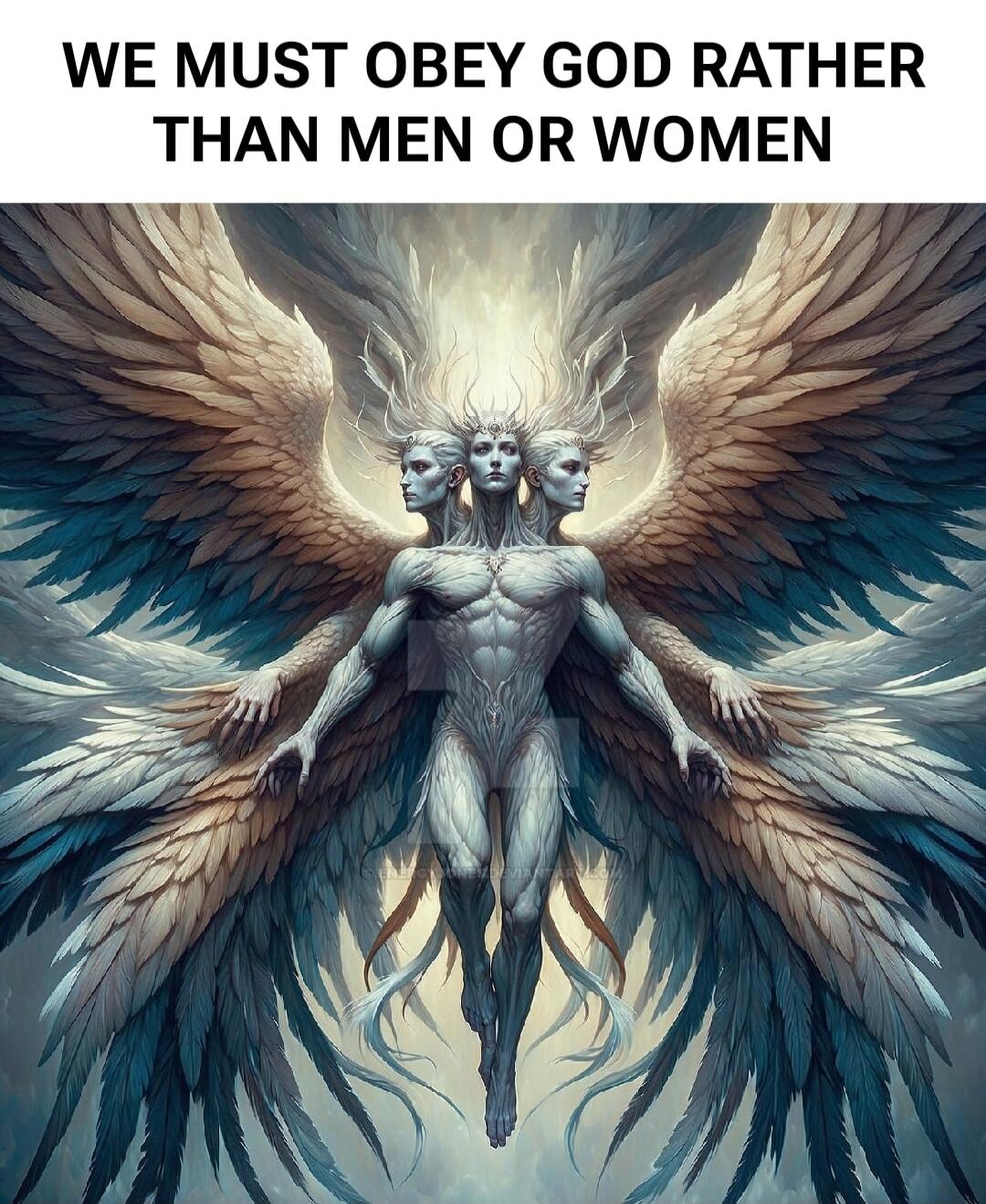 WE MUST OBEY GOD RATHER THAN MEN OR WOMEN