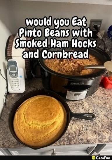 would you Eat Pinto Beans with Smoked Ham Hocks and Cornbread