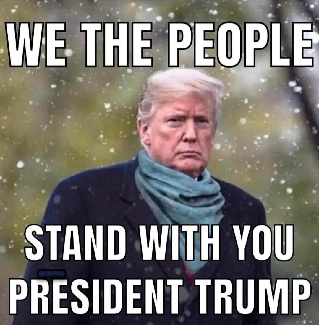 WE THE PEOPLE STAND WITH YOU PRESIDENT TRUMP