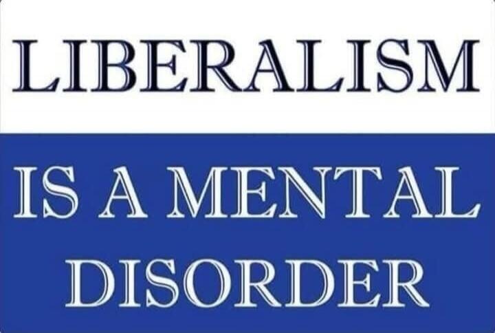 LIBERALISM IS A MENTAL DISORDER\nSession ID: 1022588.