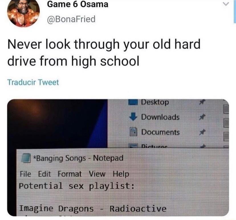 Game 6 Osama BonaFried Never look through your old hard drive from high school Traducir Tweet