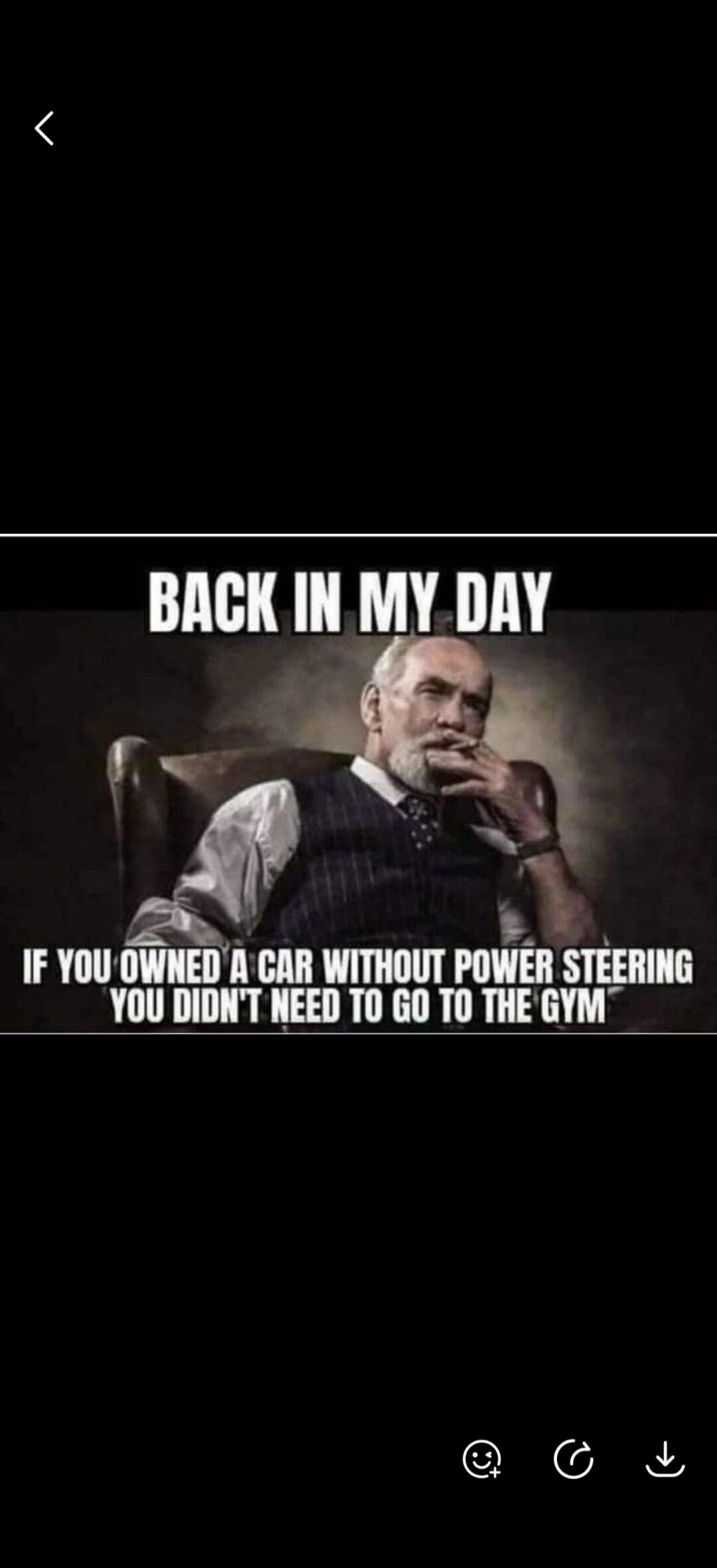 BACK IN MY DAY IF YOU OWNED A CAR WITHOUT POWER STEERING YOU DIDN'T NEED TO GO TO THE GYM