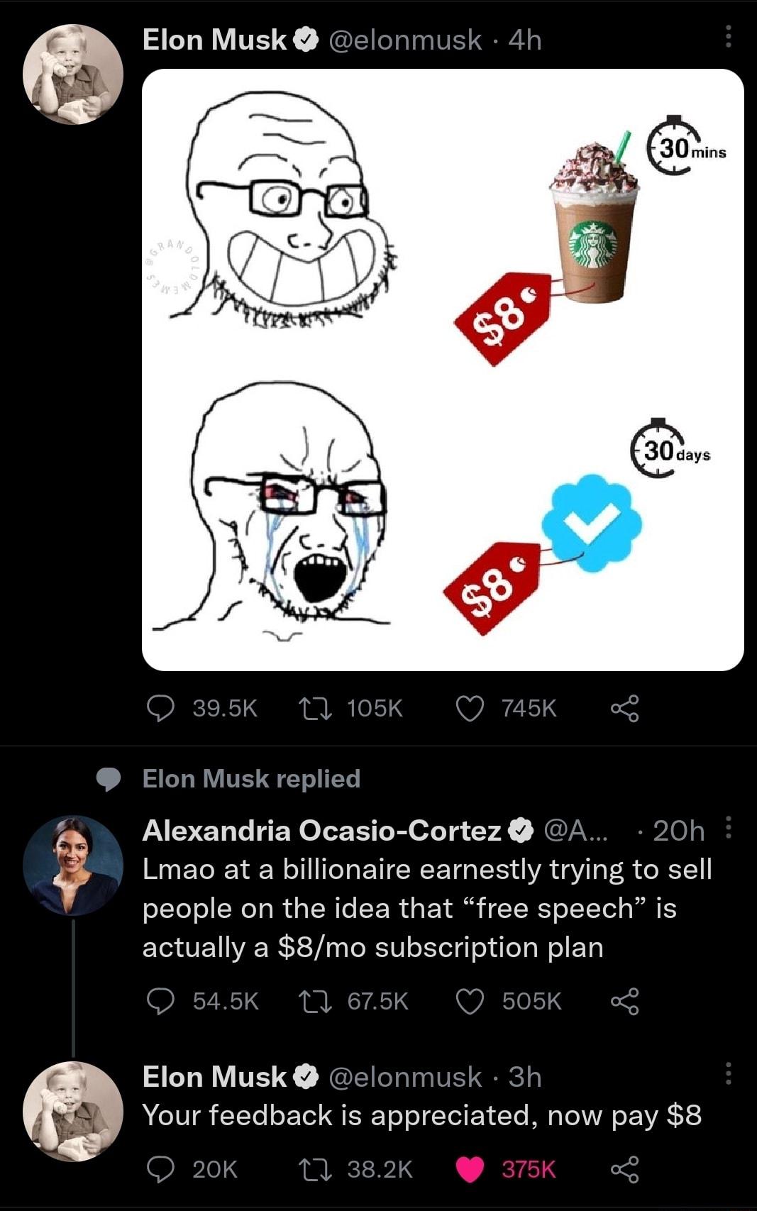 e Elon Musk eclonmusk 4t usk replied Elon 4 Alexandria Ocasio Cortez A 20 Lmao at a billionaire eamestly trying to sell people on the idea that free speech is actually a 8mo subscription plan Elon Musk elonmus Your feedback is appreciated now pay 8