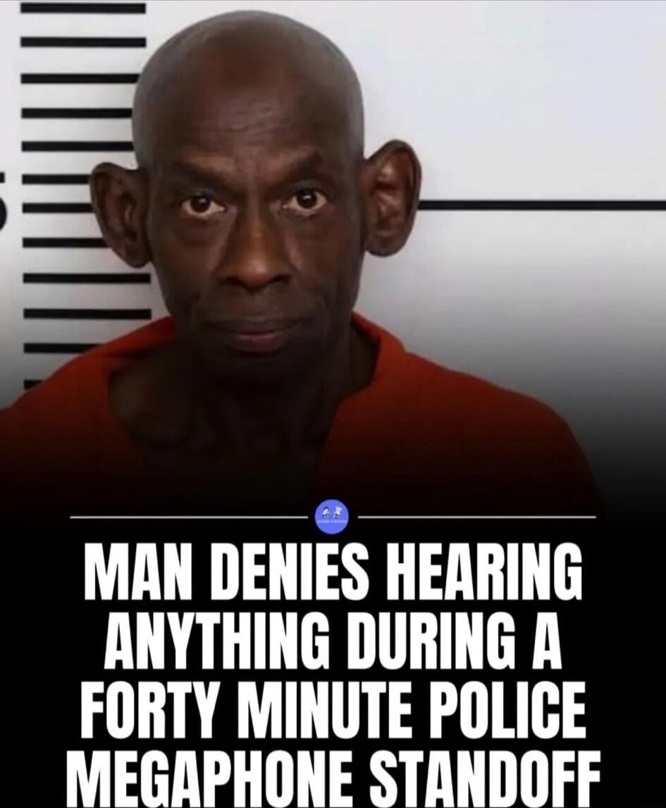 MAN DENIES HEARING ANYTHING DURING A FORTY MINUTE POLICE MEGAPHONE STANDOFF