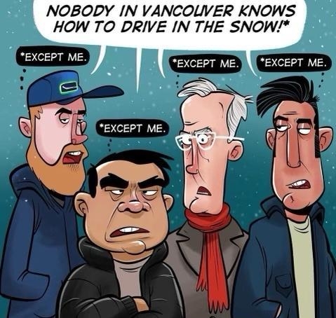 NOBODY IN VANCOLVER KNOWS HOW TO DRIVE IN THE SNOW EXCEPT ME ol G