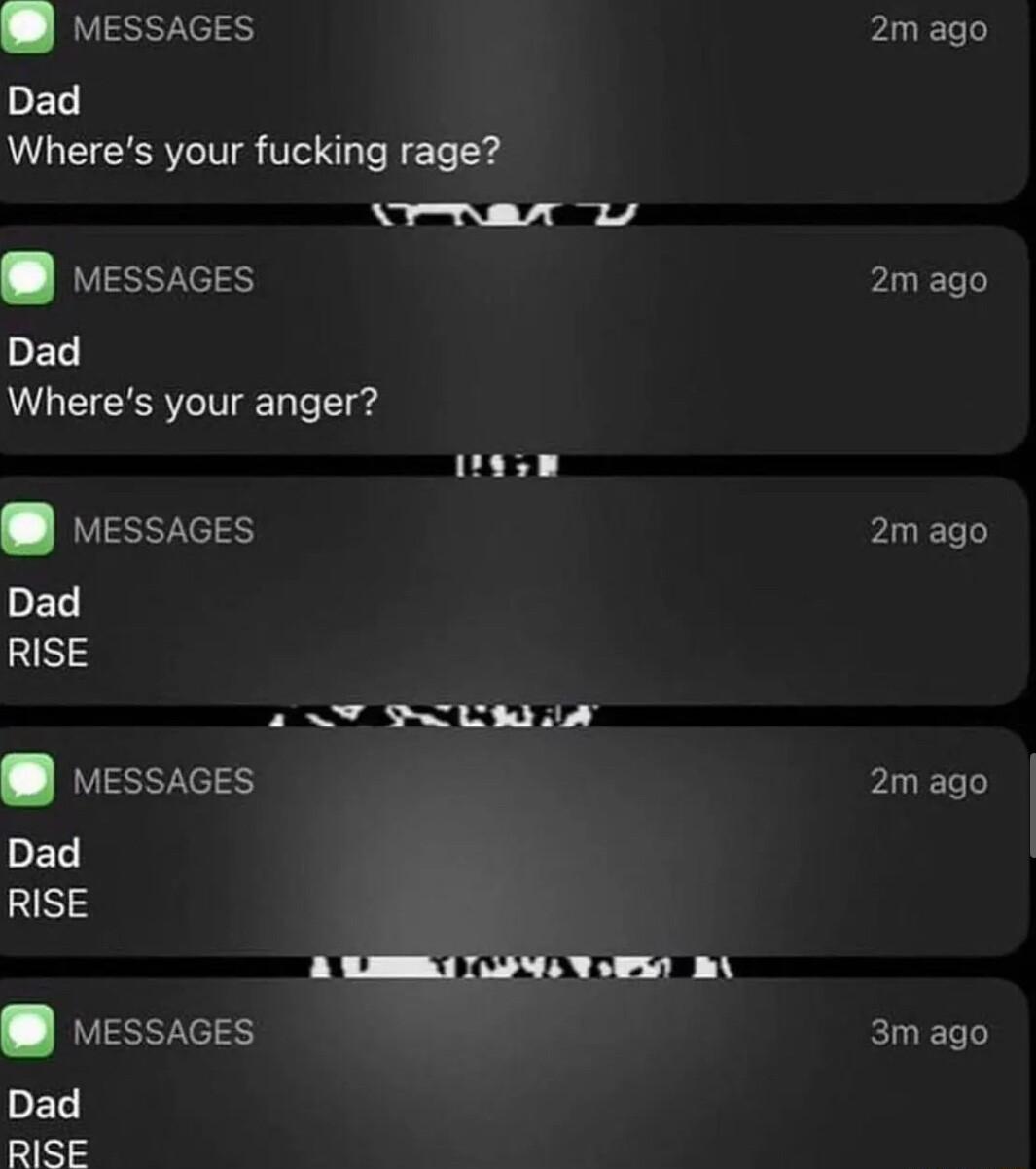 MESSAGES Dad Wheres your fucking rage vessaces PET ran Wheres your anger vessaces PEL RISE PENYES PEL RISE P PEL RISE 4 T STUsS A LN T Y B PIET 2m ago 2m ago 2mago 3mago