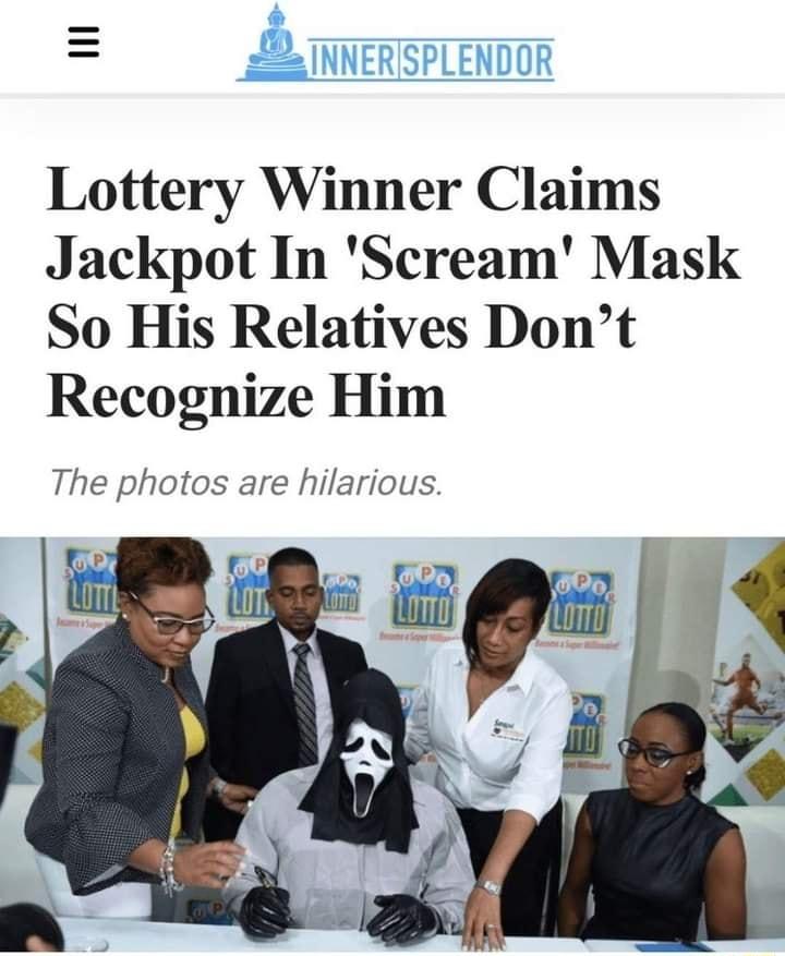 Lottery Winner Claims Jackpot In Scream Mask So His Relatives Dont Recognize Him The photos are hilarious