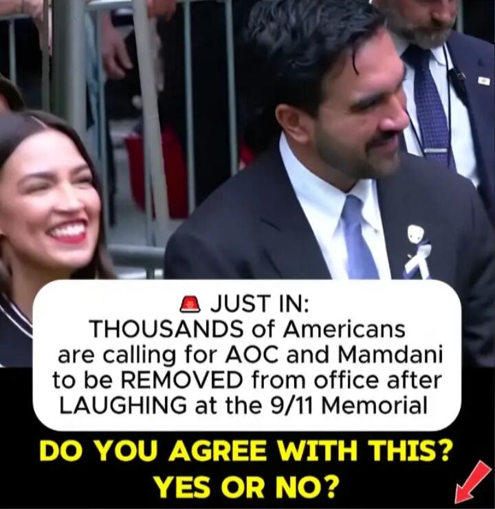 JUST IN: THOUSANDS of Americans are calling for AOC and Mamdani to be REMOVED from office after LAUGHING at the 9/11 Memorial. DO YOU AGREE WITH THIS? YES OR NO?