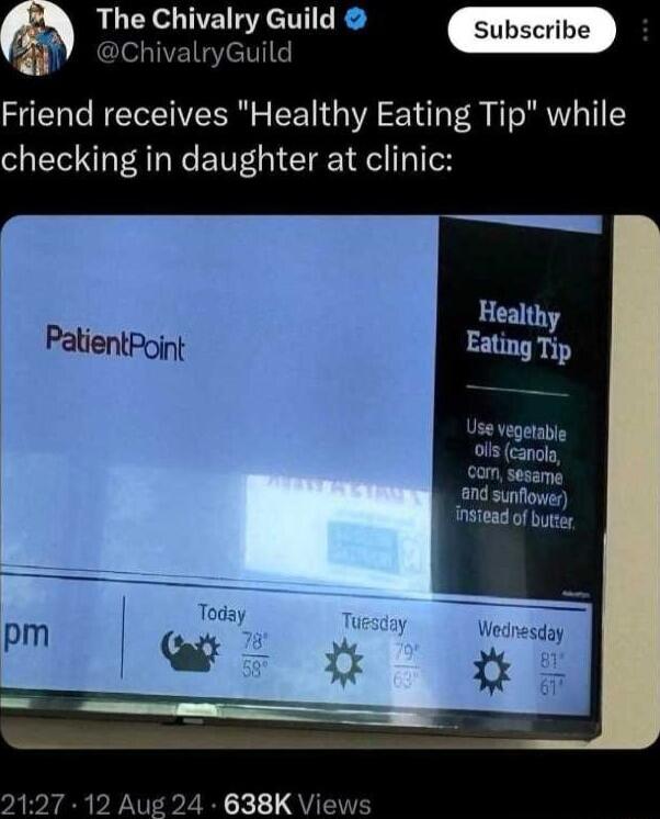 The Chivalry Guild Subscribe IH ChivalryGuild Friend receives Healthy Eating Tip while checking in daughter at clinic e Healthy Eating Tip Use vegetabie 0ils canola com sesame and sunflower nsiead of butter 12 Aug 24 638K Views