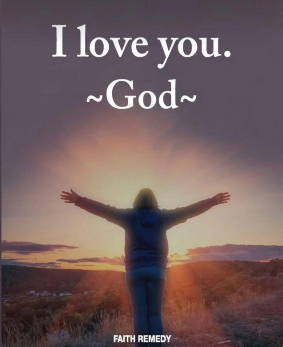 I love you. ~God~
FAITH REMEDY