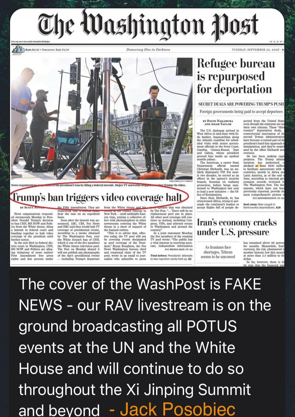 The Washington Post. Tuesday, September 22, 2026. Democracy Dies in Darkness. Refugee bureau is repurposed for deportation. Secret deals are powering Trump's push. Foreign governments being paid to accept deportees. Trump's ban triggers video coverage halt. News organizations responded to the president's ban by filing a federal lawsuit. Major TV ne