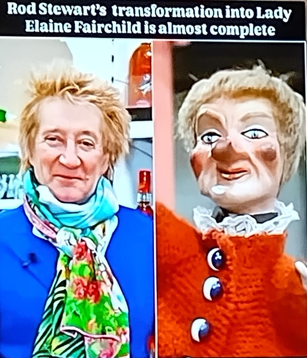 Rod Stewart's transformation into Lady Elaine Fairchild is almost complete