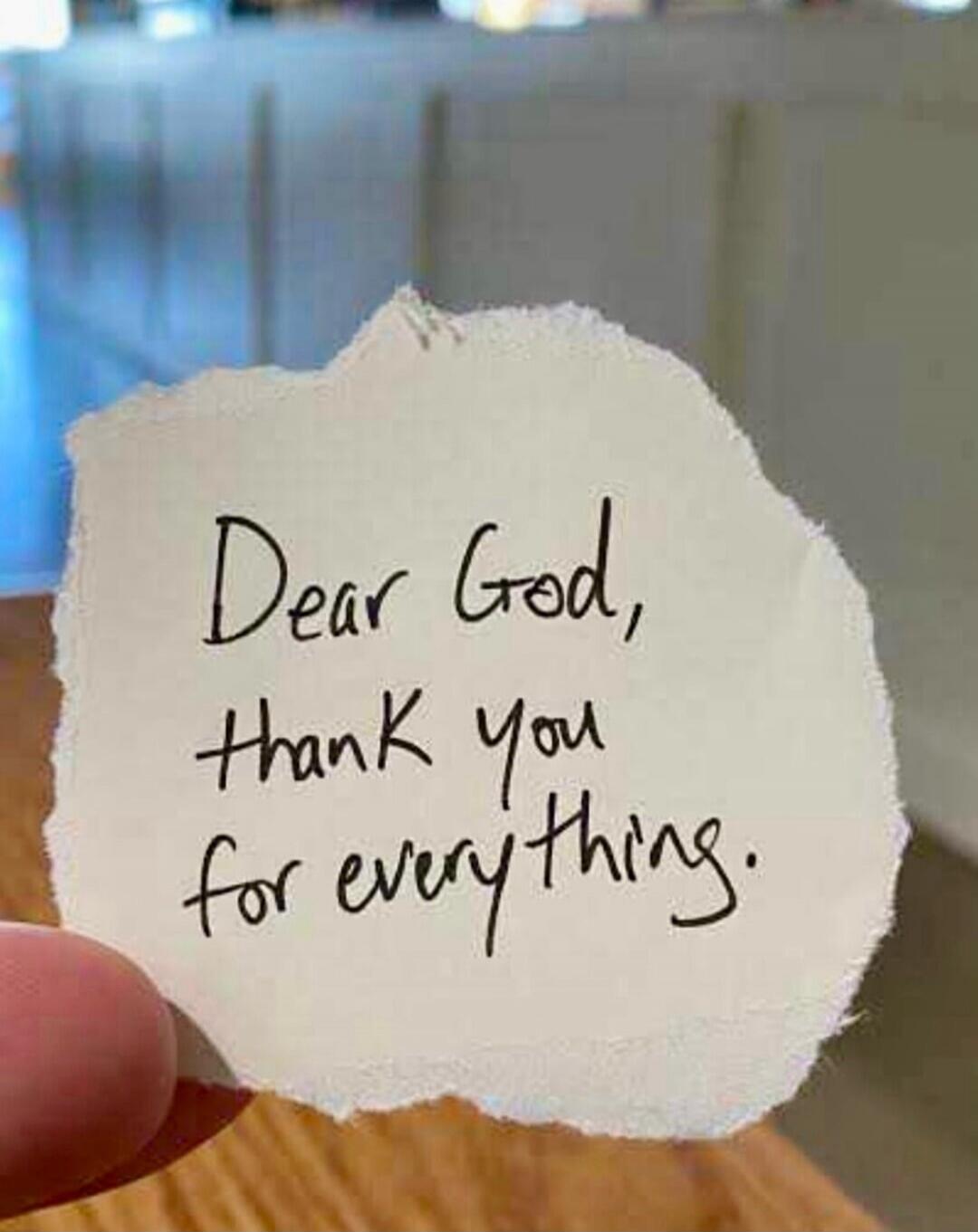Dear God, thank you for everything.