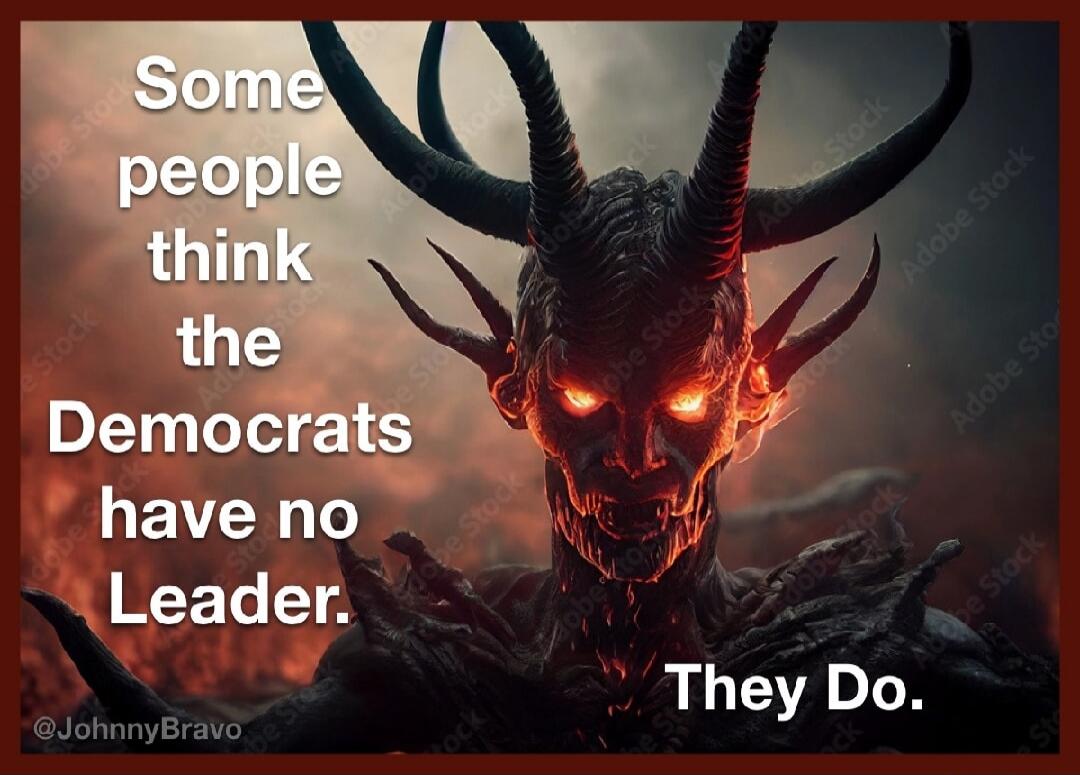 Some people think the Democrats have no Leader. They Do. @JohnnyBravo