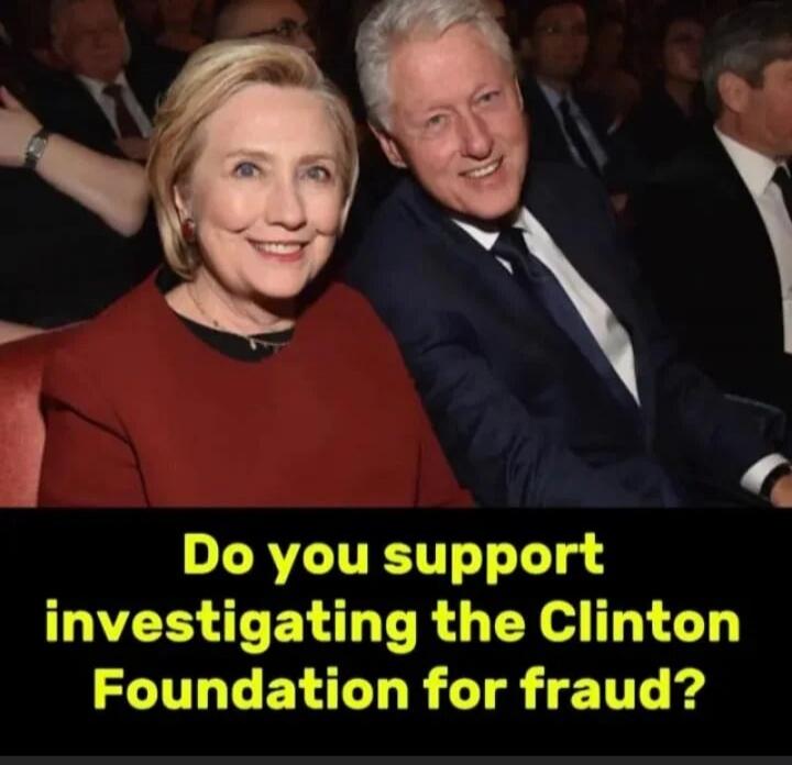 Do you support investigating the Clinton Foundation for fraud?