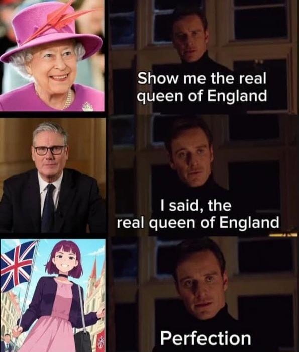 Show me the real queen of England
I said, the real queen of England
Perfection