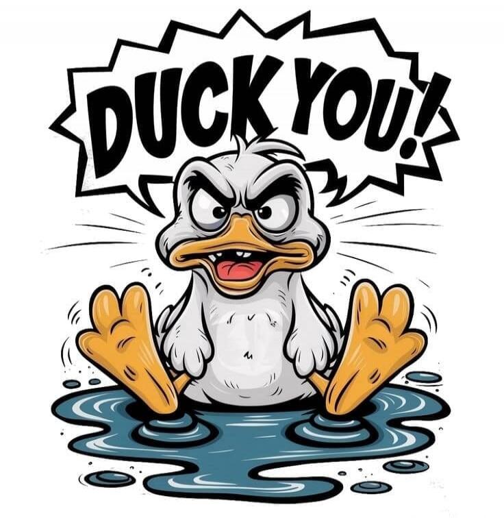DUCK YOU!