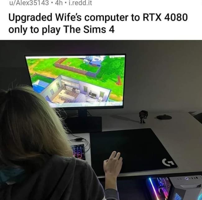 UAlex35143 4h Lredd Upgraded Wifes computer to RTX 4080 only to play The Sims 4