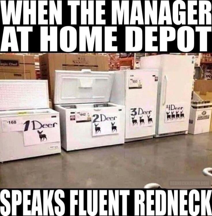 WHEN THE MANAGER AT HOME DEPOT SPEAKS FLUENT REDNECK
1 Deer, 2 Deer, 3 Deer, 4 Deer