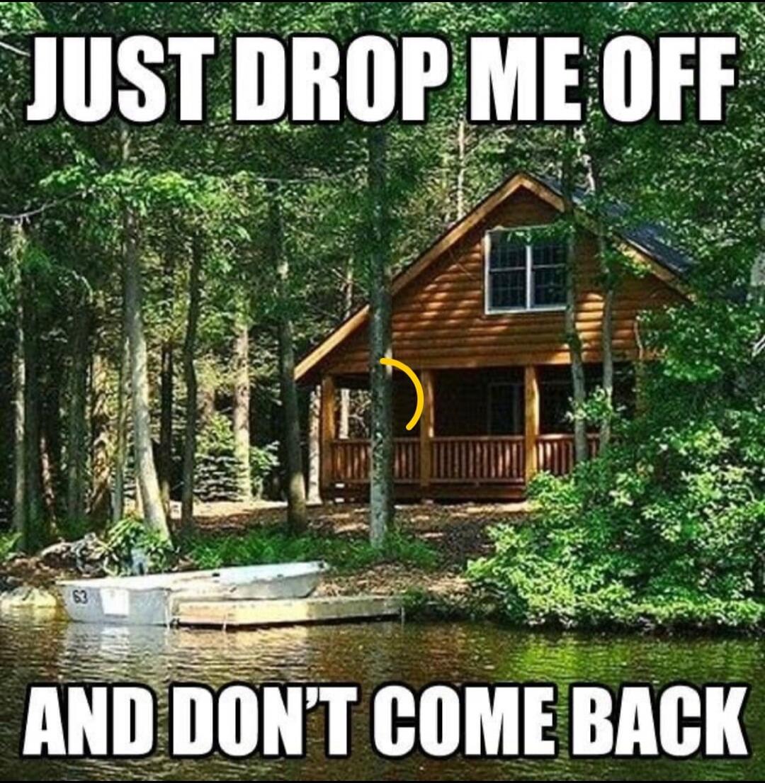 JUST DROP ME OFF AND DON'T COME BACK