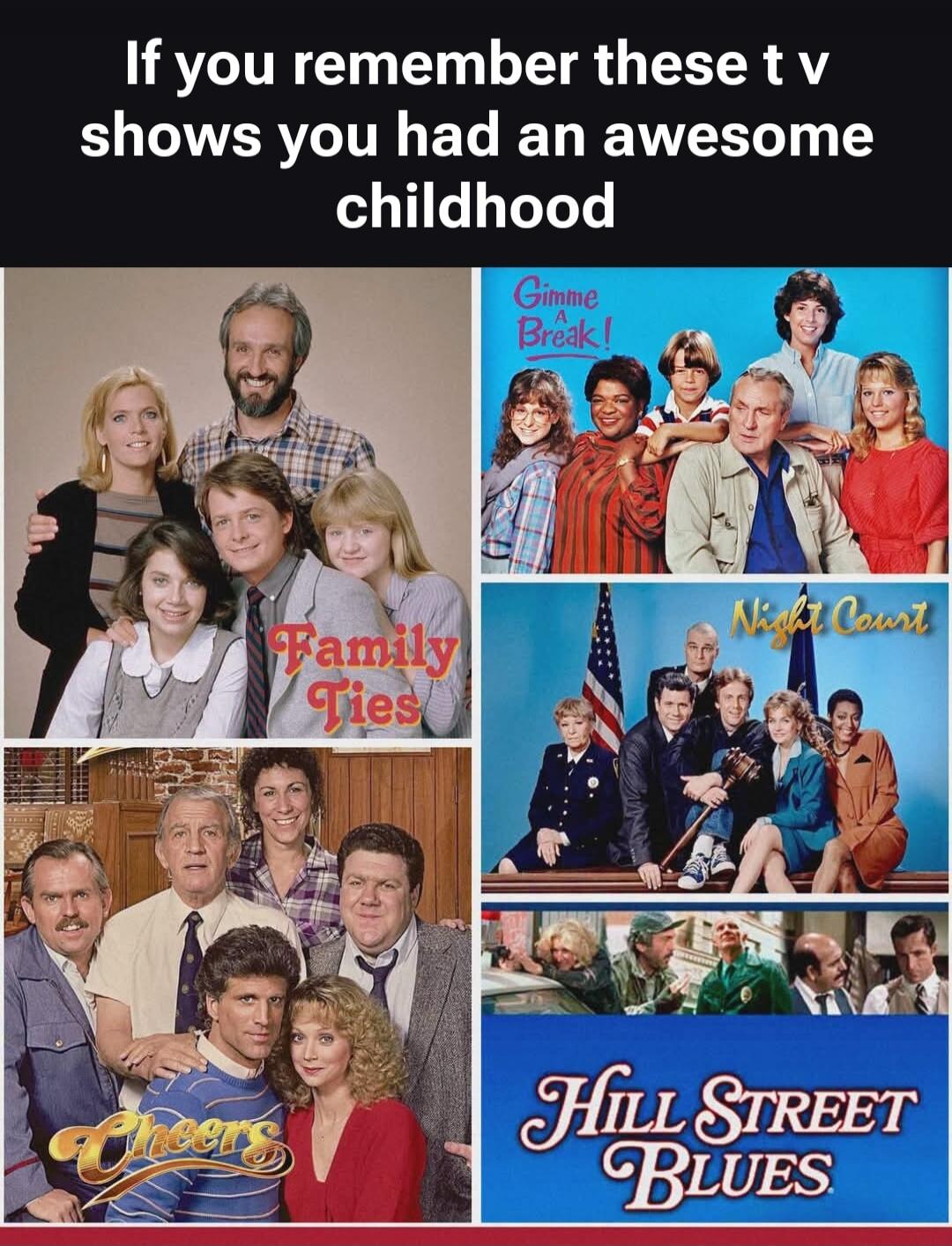 If you remember these TV shows you had an awesome childhood. The image features posters for classic TV shows: Family Ties, Gimme A Break!, Night Court, Cheers, and Hill Street Blues.