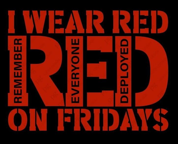 I WEAR RED REMEMBER EVERYONE DEPLOYED ON FRIDAYS