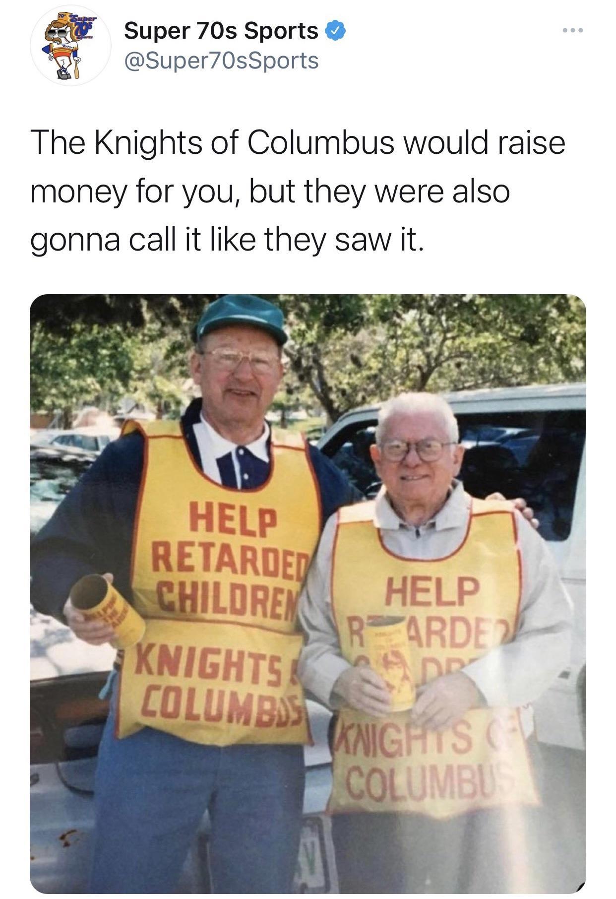 Super 70s Sports Super70sSports The Knights of Columbus would raise money for you but they were also gonna call it like they saw it