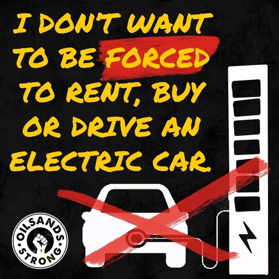 I DONT WANT 7O BE FORCED 2L I an 1 4 OR DRIVE AN ELECTRIC CAR