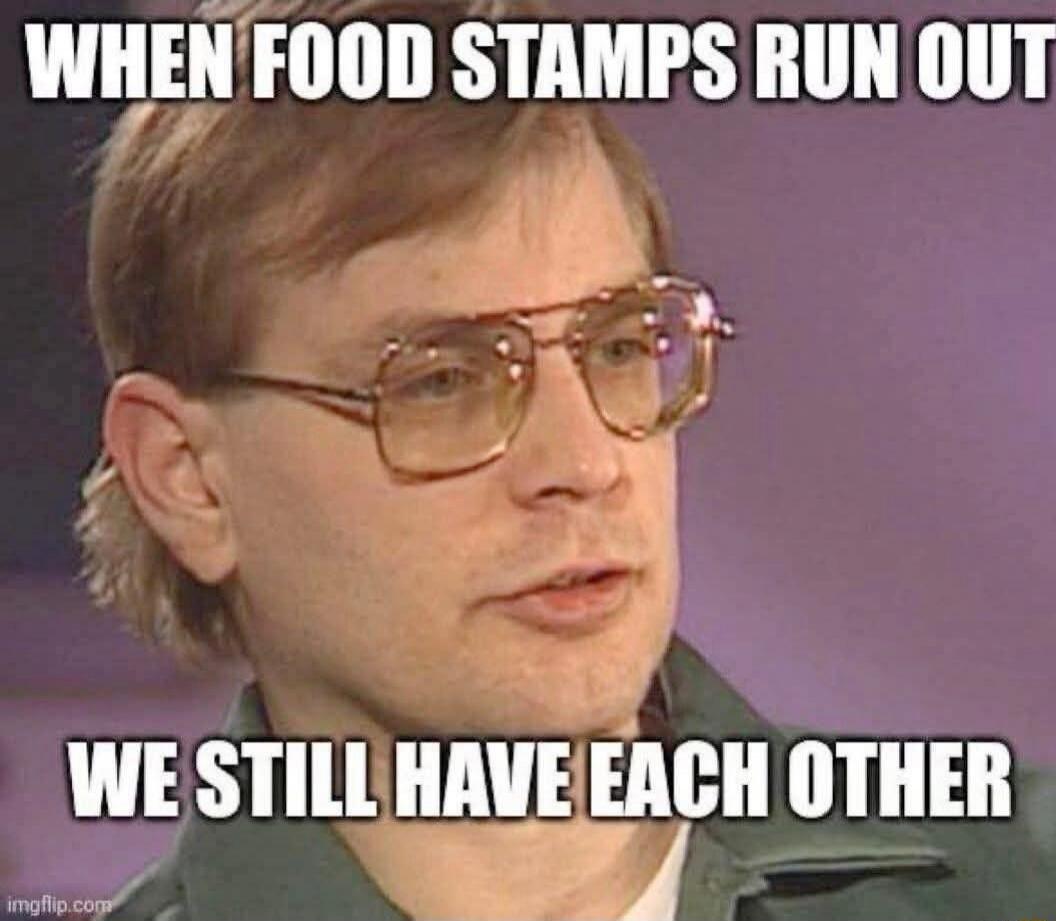 WHEN FOOD STAMPS RUN OUT WE STILL HAVE EACH OTHER