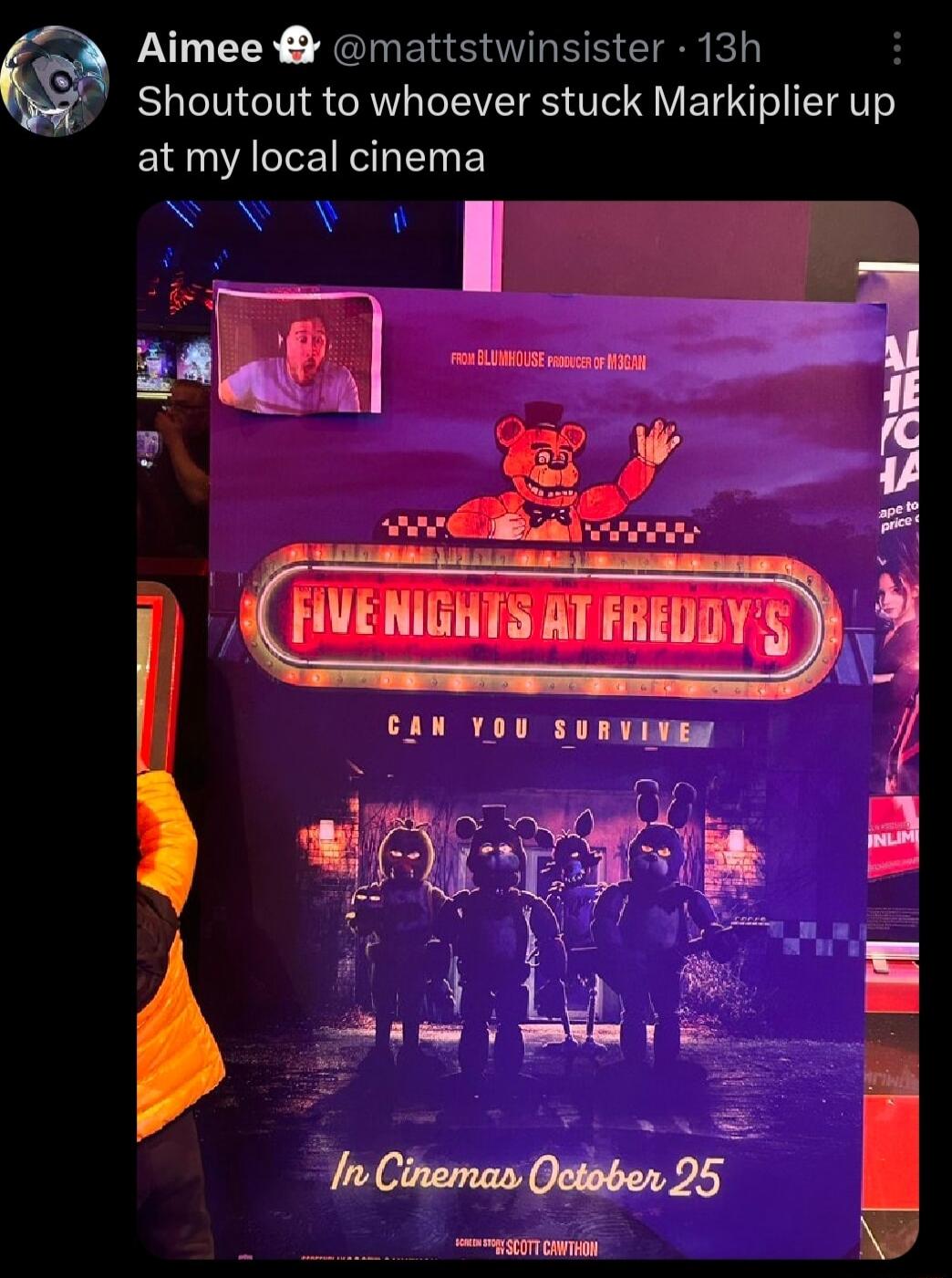 Aimee mattstwinsister 13h Shoutout to whoever stuck Markiplier up EI ALz cinema i im e e 7 i CVENGHTS AT FRRUBY S CHUEGHES A o M CAN YOU SURVINEN l jvinv