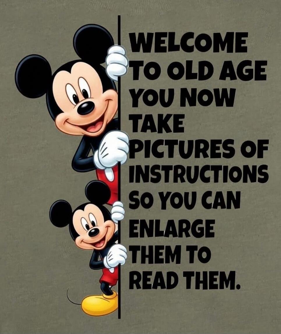 WELCOME TO OLD AGE YOU NOW TAKE PICTURES OF INSTRUCTIONS SO YOU CAN ENLARGE THEM TO READ THEM.