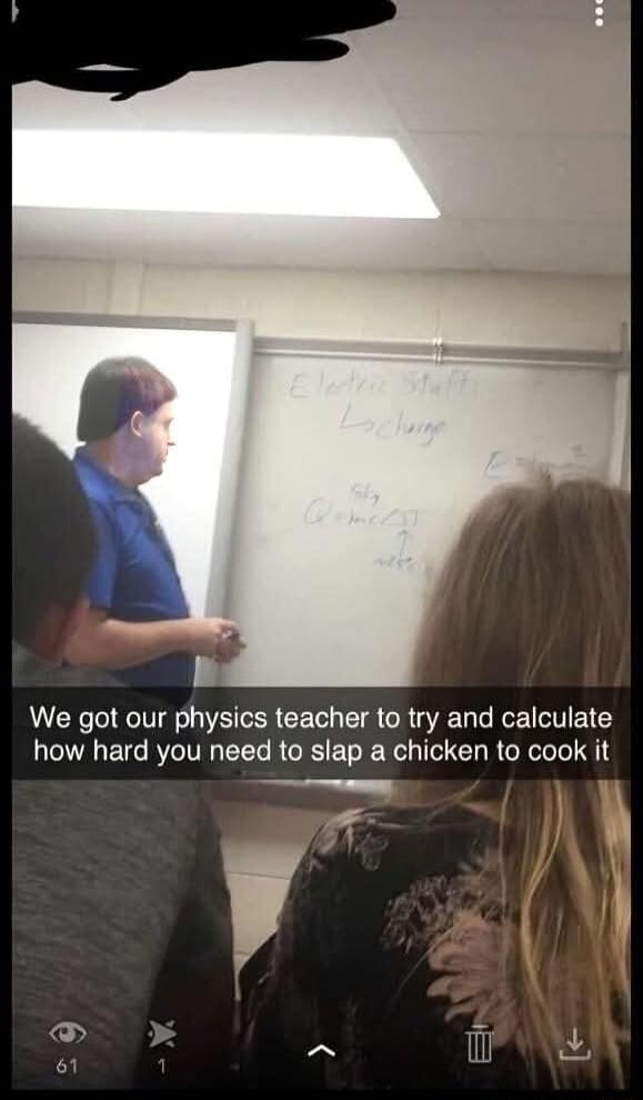 We got our physics teacher to try and calculate how hard you need to slap a chicken to cook it