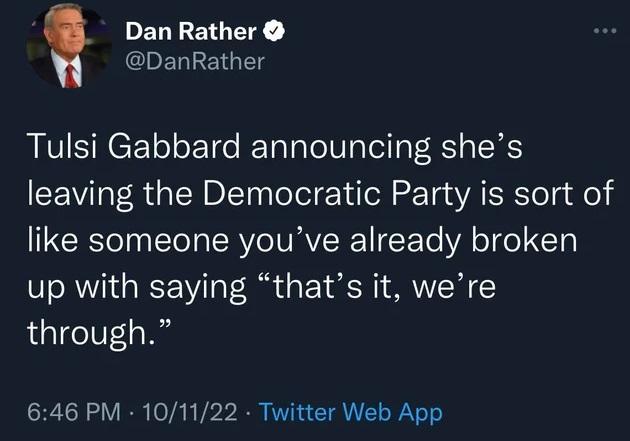 DELEEEY BN Tulsi Gabbard announcing shes leaving the Democratic Party is sort of like someone youve already broken up with saying thats it were through 646 PM 101122 Twitter Web App