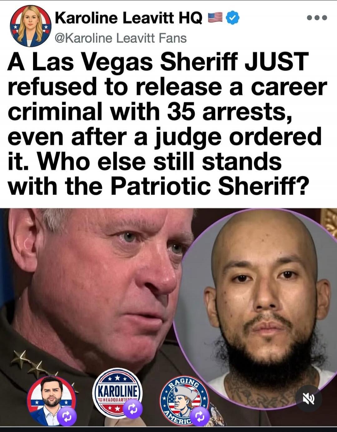 Karoline Leavitt HQ @Karoline Leavitt Fans A Las Vegas Sheriff JUST refused to release a career criminal with 35 arrests, even after a judge ordered it. Who else still stands with the Patriotic Sheriff?