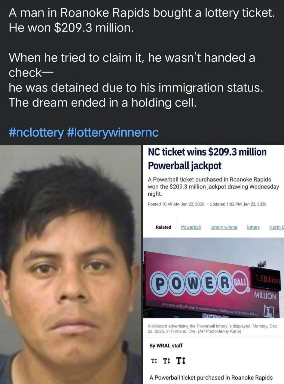 A man in Roanoke Rapids bought a lottery ticket. He won $209.3 million.
When he tried to claim it, he wasn’t handed a check— he was detained due to his immigration status. The dream ended in a holding cell.
#ncottery #lotterywinn nc

NC ticket wins $209.3 million Powerball jackpot
A Powerball ticket purchased in Roanoke Rapids won the $209.3 millio