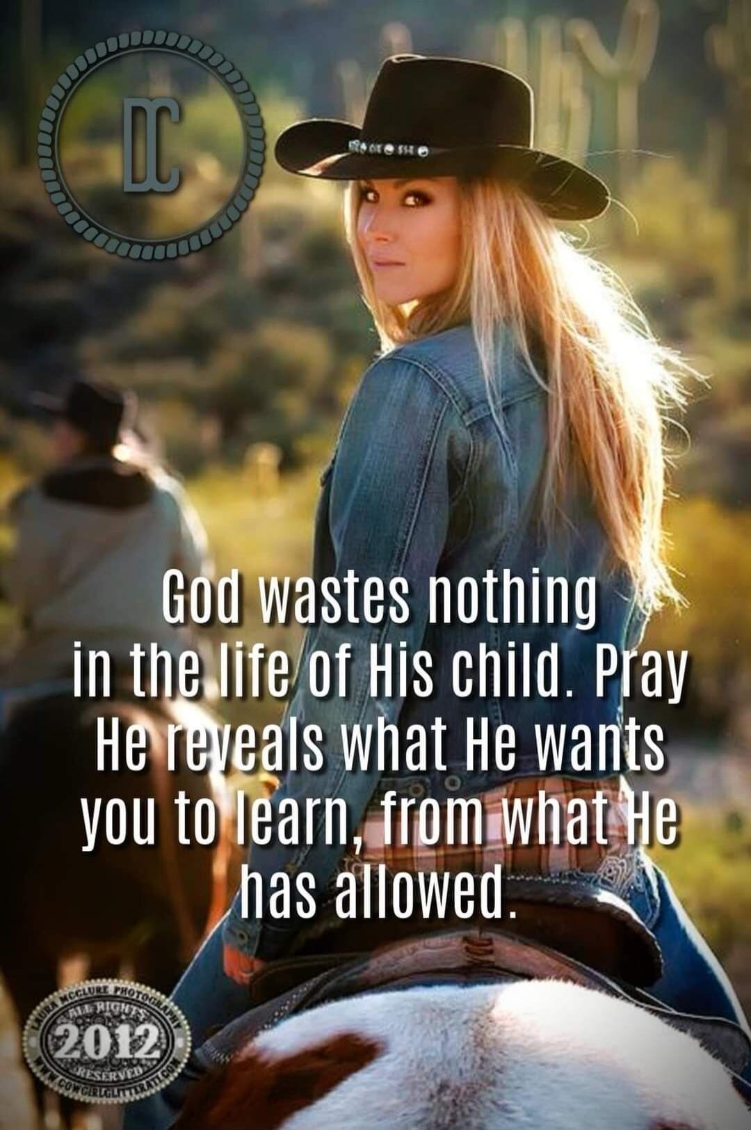 God wastes nothing in the life of His child. Pray He reveals what He wants you to learn, from what He has allowed.