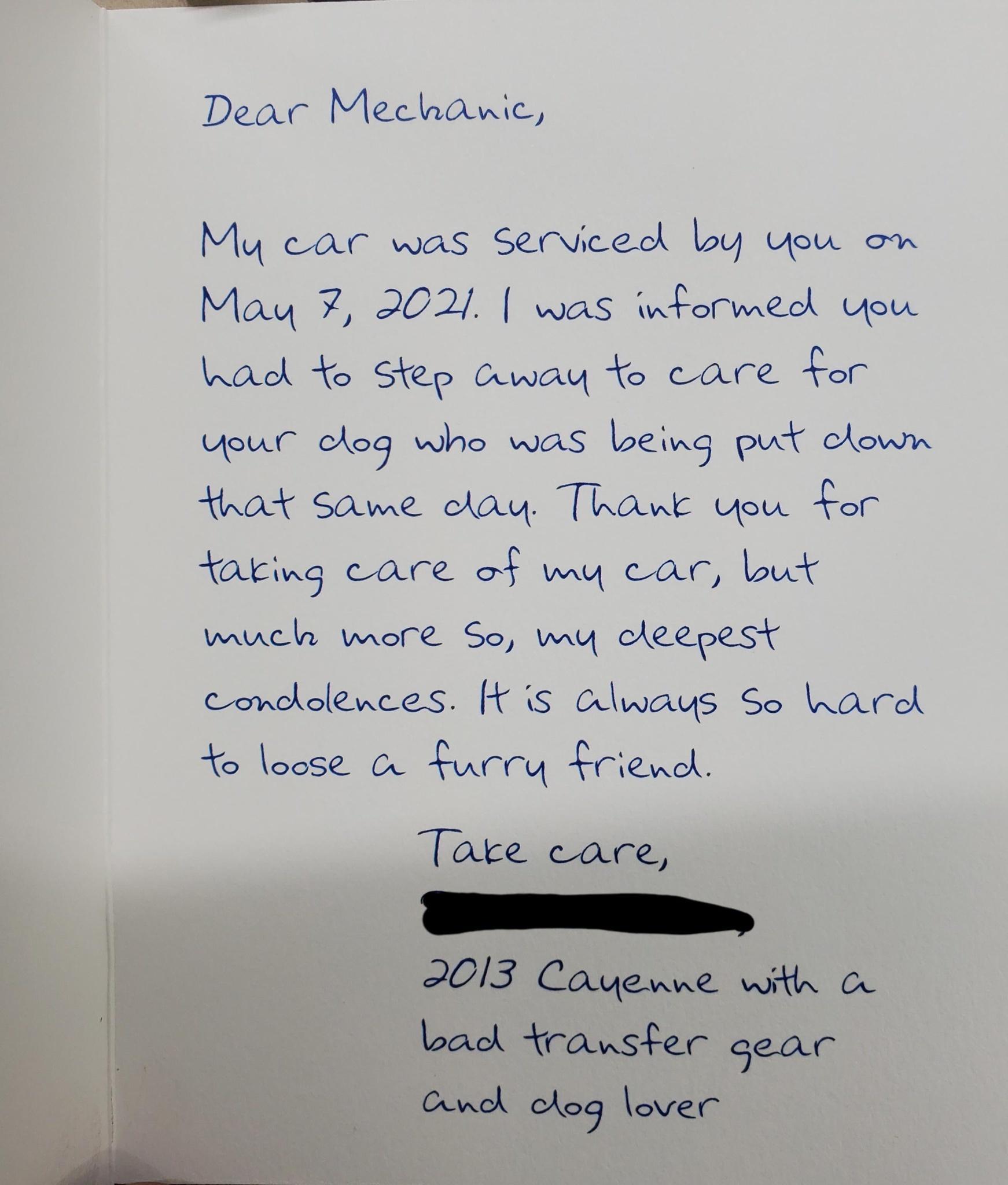 Deor Mechawic My car was Servicedk by you omn Mau 2 202 was wformed you hadk Yo Step Cuvay to care for Uour cAog who was being put chown thok same chay Thank you For taking care of way car but wanclh more So way cAeepest condholences s cdways So Ware to loose v furcy friewd okeucaise RS Caqevwe_ Wkt Co bad rawster gear Cowek Mog over