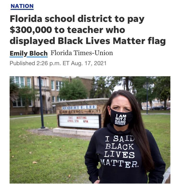 NATION Florida school district to pay 300000 to teacher who displayed Black Lives Matter flag Emily Bloch Florida Times Union Published 226 pm ET Aug 17 2021