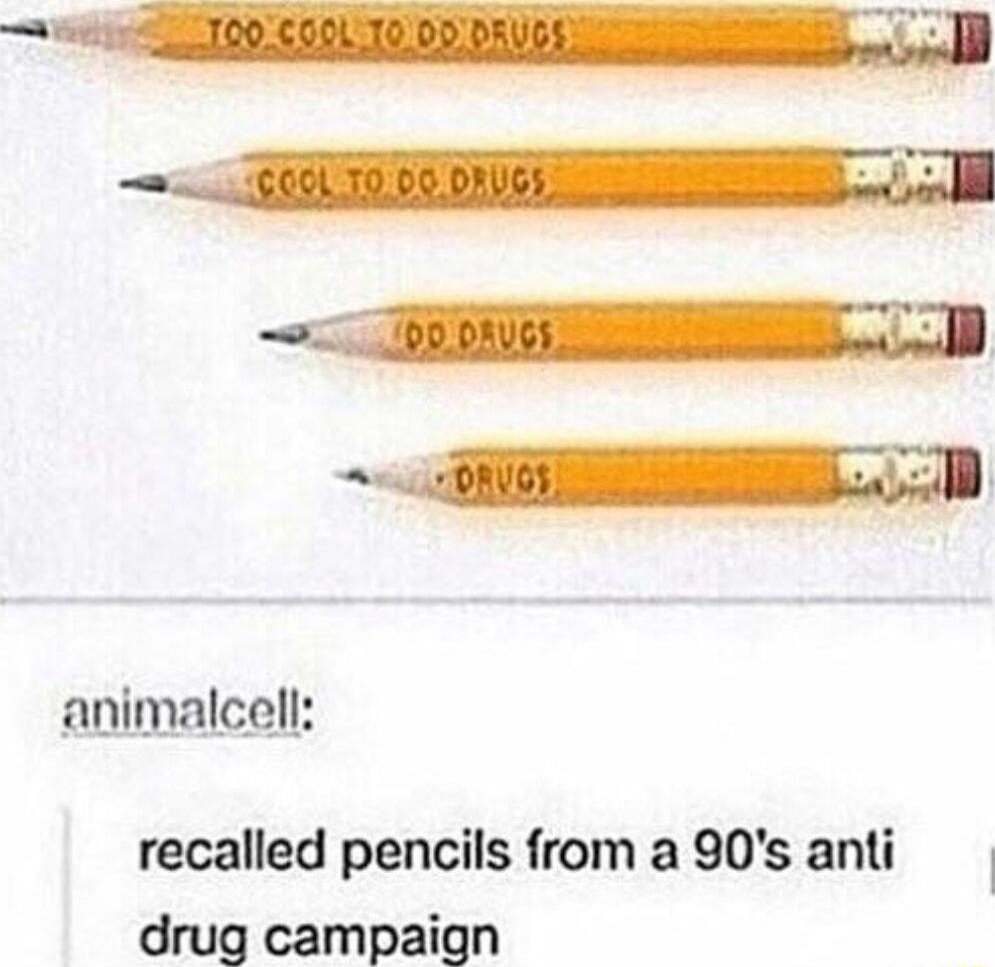 OO0 B e animalcell recalled pencils from a 80s anti drug campaign