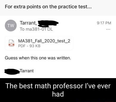 1 9239 For extra points on the practice test Tarrant MA381_Fall_2020_test_2 Guess when this one was written The best math professor Ive ever arrant HET