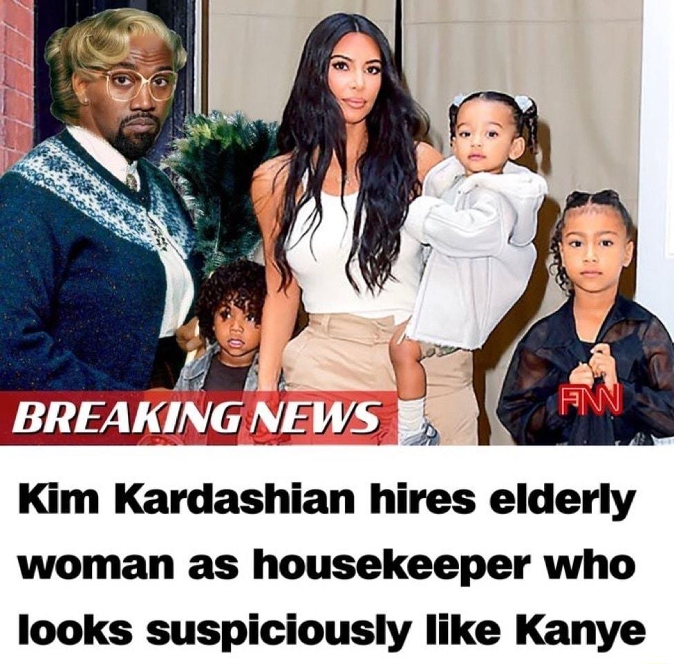 i A BREAKINGNEWS B Kim Kardashian hires elderly woman as housekeeper who looks suspiciously like Kanye