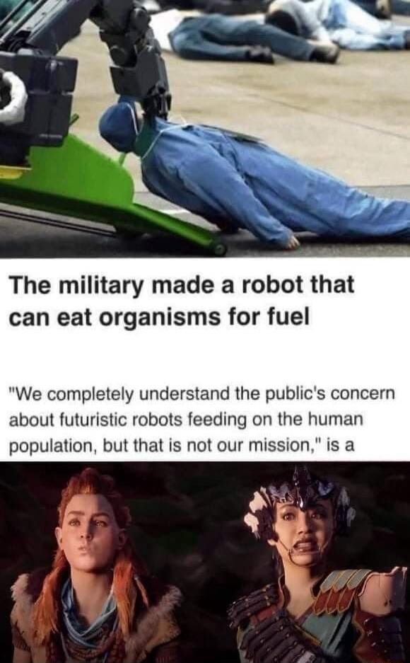The military made a robot that can eat organisms for fuel We completely understand the publics concern about futuristic robots feeding on the human population but that is not our mission is a