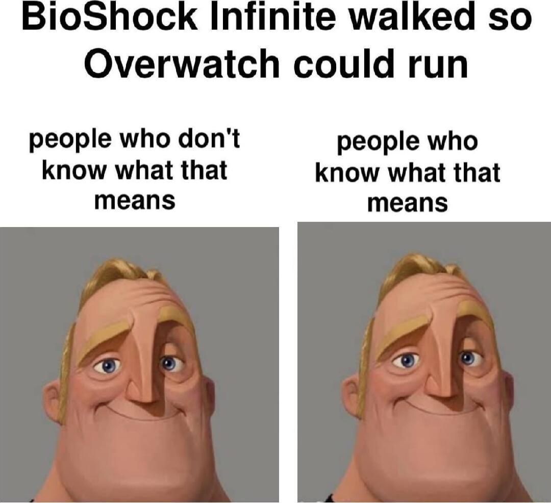 Overwatch could run people who dont people who know what that know what that means means