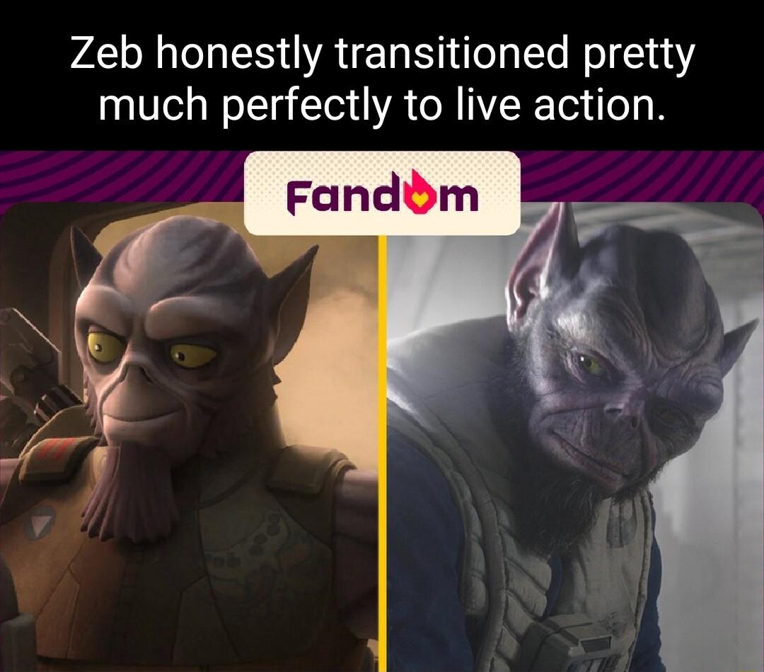 Zeb honestly transitioned pretty much perfectly to live action