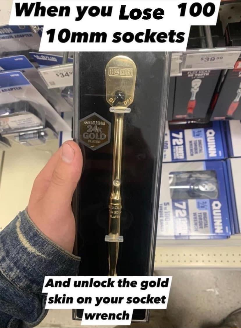 When you Lose 100 And unlock the gold skin on your socket Wwrench il